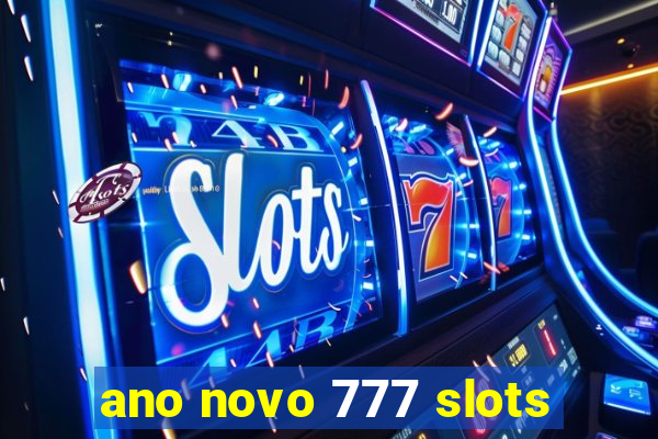 ano novo 777 slots